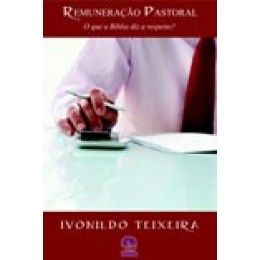 Remuneração Pastoral - O que a Bíblia diz a Respeito?